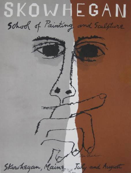 Ben Shahn exhibition poster: Ben Shahn- ''Skowhegan School of Painting and Sculpture'' (Prescott 180)- photo off-set in colors, 1963, signed 'For Bill Ben' in conte crayon, edition of 1000. 29 x 22''
