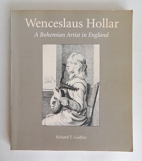 Godfrey ''Wenceslaus Hollar: a Bohemian Artist...: Godfrey, Richard T.- ''Wenceslaus Hollar: a Bohemian Artist in England''- Yale Center fro British Art, Yale University Press, New Haven and London, 1994, exhibition catalog, soft bound.
