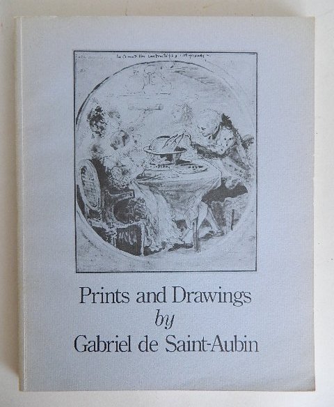 ''Prints and Drawings by Gabriel de Saint-Aubin'': Carlson, Victor, Ellen D'Oench and Richard S. Feld- ''Prints and Drawings by Gabriel de Saint-Aubin 1724-1780''- Davison Art Center, Middletown, Connecticut, and Baltimore Museum of Art, Maryland, 197