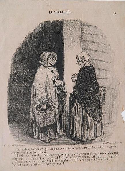 Honore Victorin Daumier lithograph: Honore Victorin Daumier- ''Oui, Madame Chaboulard y a vingt-quatre epiciers qui se sont reunis et qui ont fait le serment de massacrer le president Dupin...'' [Yes, Madame Chaboulard, 24 grocers have 