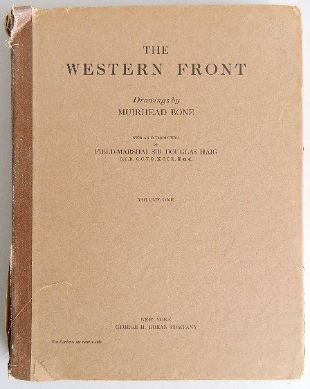 ''The Western Front'' Muirhead Bone ills.: ''The Western Front'', drawings by Muirhead Bone, with an introduction by Field-Marshall Sir Douglas Haig, Vol.I, containing 5 parts, George H. Doran Company, New York, and Doubleday, Page & Company,
