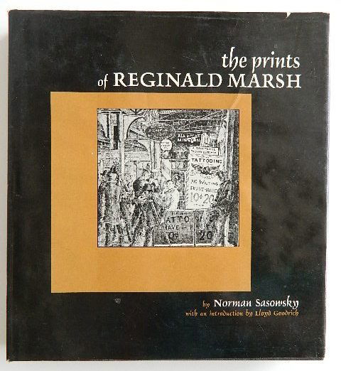 Sasowsky- Prints of Reginald Marsh: Sasowsky, Norman, ''The Prints of Reginald Marsh, an essay and definitive catalog of his linoleum cuts, etching, engravings, and lithographs'', Clarkson N. Potter, Publisher, New York, 1976, 287pp, 4t