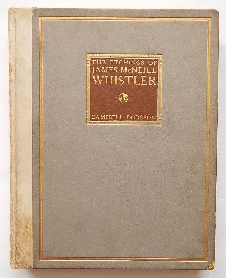 Dodgson- Etchings of James McNeill Whistler: Dodgson, Campbell, ''The Etchings of James McNeill Whistler'', edited by Geoffrey Holme, The Studio, London, 1922, ix, 36pp text, and all 96 listed reproduced illustration plates present, 4to, hard bo