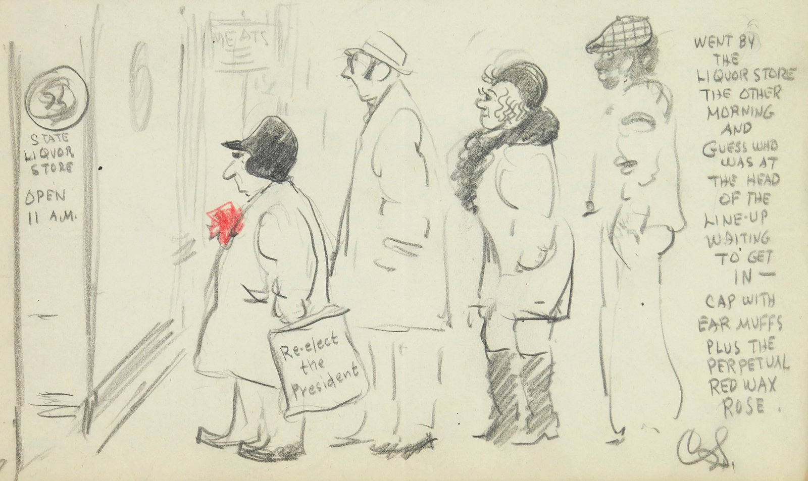 Clyde Singer (American, 1908-1999) drawing: Red Wax Rose pencil on paper, initialed C. S. lower right, inscribed Went by the liquor store the other morning and guess who was at the head of the line-up to get in- cap with ear muffs plus the