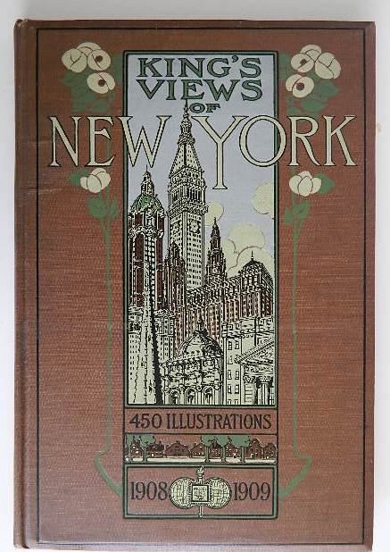 King's View of New York: King, Moses, ''King's View of New York'', 1908, 450 illustrations present, Folio (10 1/4 x 15 1/8''), hard bound in brown cloth cover, beveled edges, some wear to cover and spine, slightly loose bindi