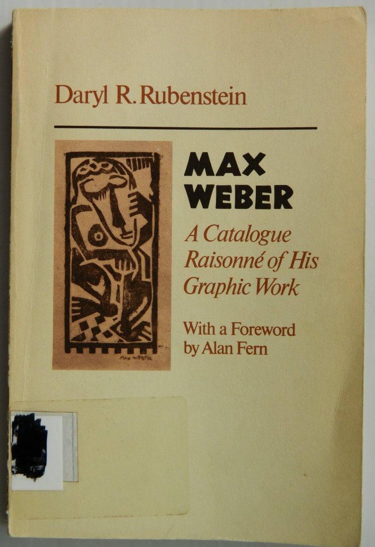 Rubenstein- Max Weber, A Catalogue Raisonne: Rubenstein, Daryl R., ''Max Weber, A Catalogue Raisonne of His Graphic Work'', with a foreword by Alan Fern, The University of Chicago Press, Chicago and London, 1980, 8vo, soft bound in printed cover