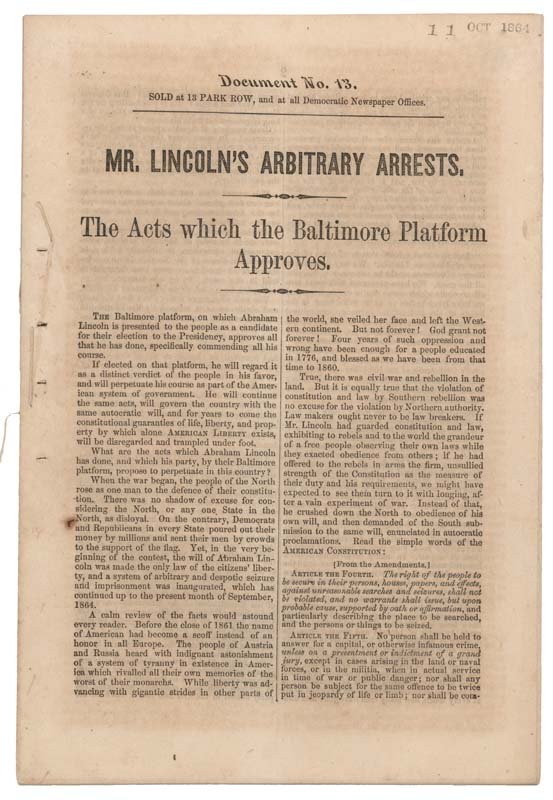 LINCOLN'S ARBITRARY ARRESTS: LINCOLN'S ARBITRARY ARRESTS Printed Booklet, Document No. 13 Mr. Lincoln's Arbitrary Arrests." Twenty four pages, 6" x 8 5/8". No place. 1864. The tone of the booklet can be summed up in the following