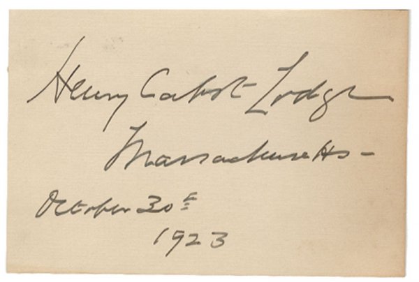 Henry Cabot Lodge: Henry Cabot Lodge (1850 – 1924). American statesman, a Republican politician, and a noted historian. Signed card. 4 7/8" x 3 1/4". "Henry Cabot Lodge, Massachusetts, October 30, 1923" Excellent.