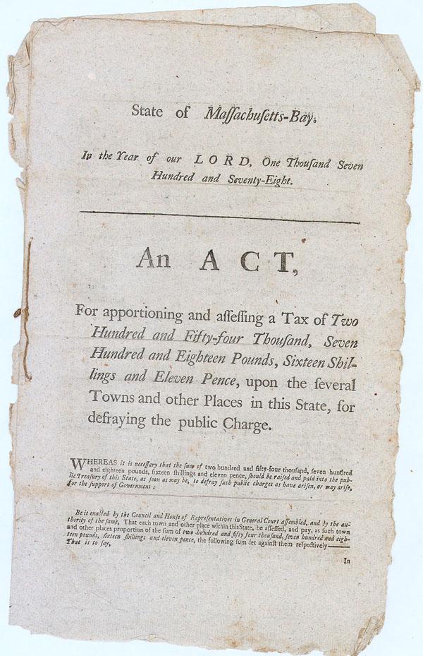 State Of Mass-Bay Tax Act: (AMERICAN REVOLUTION) 1778, Massachusetts. Act. 9pp. 8 3/4" x 14 1/4". 10 pages. "An ACT for apportioning and assessing a Tax of Two Hundred and Fifty-four Thousand, Seven Hundred and Eighteen Pounds,