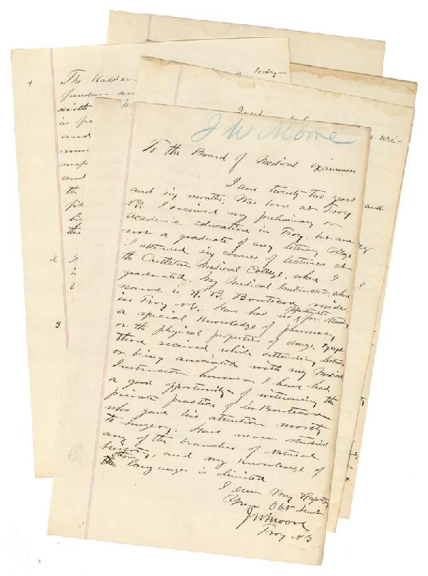 J.W. Moore Applies To Be A Naval Surgeon : Application submitted to the Board of Medical Examiners. 5 pages. Ca. May, 1861. Moore provided detailed answers to 8 questions concerning subjects such as the "anatomy of the bladder" and "the sympto