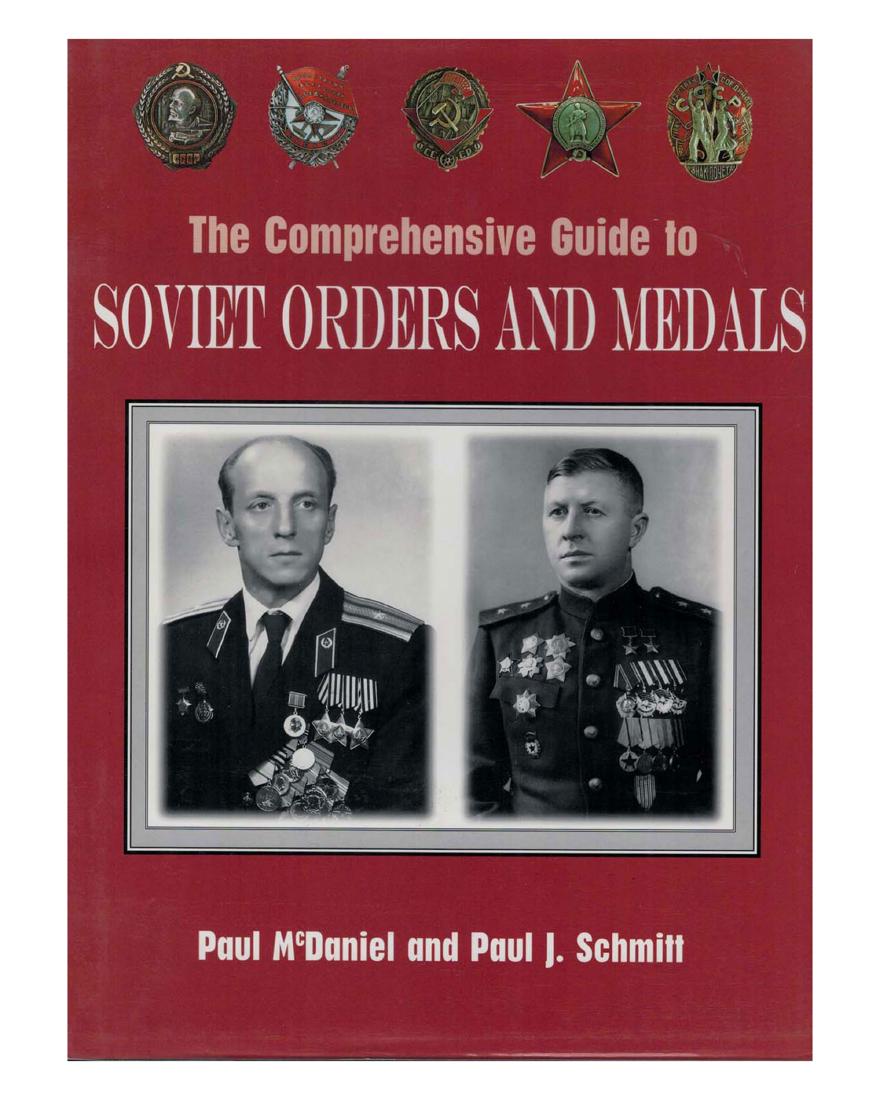 GUIDE TO SOVIET ORDERS AND MEDALS: The Comprehensive Guide to Soviet Orders and Medals, McDaniel and Schmitt, 1997. In English, 409 pages, large 12" x 9" hardcover with dust jacket.