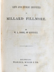 1856 THE LIFE & PUBLIC SERVICES OF MILLARD FILLMORE BY W.BARRE ANTIQUE AMERICANA