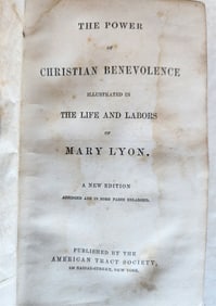 1858 THE POWER OF CHRISTIAN BENEVOLENCE LIFE & LABORS OF MARY LYON ANTIQUE