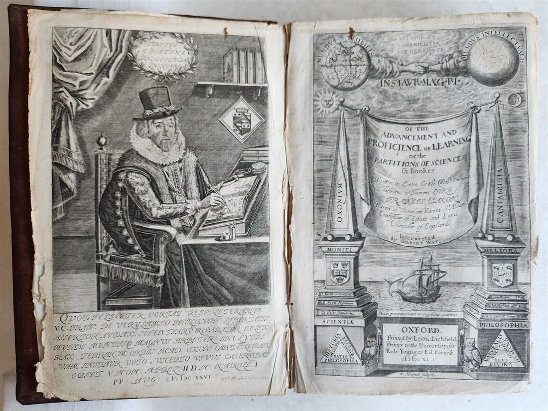 1640 FRANCIS BACON IN ENGLISH ANTIQUE PARTITIONS OF SCIENCES: Of the Advancement and Proficience of Learning or the Partitions of Sciences. by Francis Bacon Oxford: printed by Leon Lichfield for Rob.Young & Ed Forrest ; 1640 Size 7 by 10.5" With engraved portrai