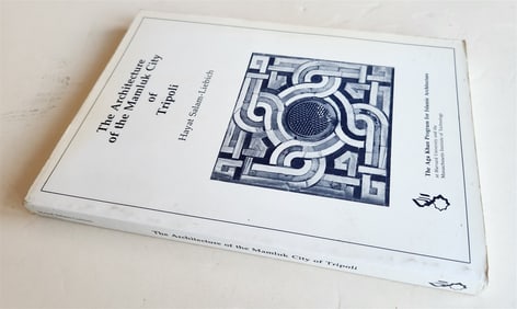 THE ARCHITECTURE OF THE MAMLUK CITY OF TRIPOLI ANTIQUE ILLUSTRATED