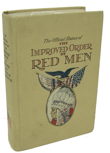 Improved Order of Red Men Book: Rare 800+ page book detailing "The Official History" of the I.O.R. with many illustrations. Very good condition. Size: 6-1/4" x 9-1/4" Circa: 1964