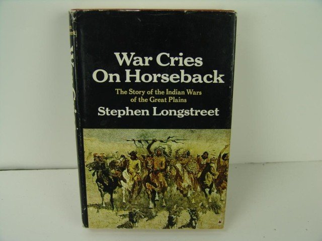 3 Collector's Books: War Cries on Horseback. The story of the Indian wars of the Great Plains by Stephen Longstreet. Hardcover. 335 pages. Very good condition. Contains 22 black and white photographs. 1970. 5-3/4" x 8-1/4