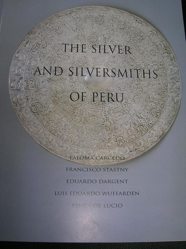THE SILVER AND SILVERSMITHS OF PERU - 2
