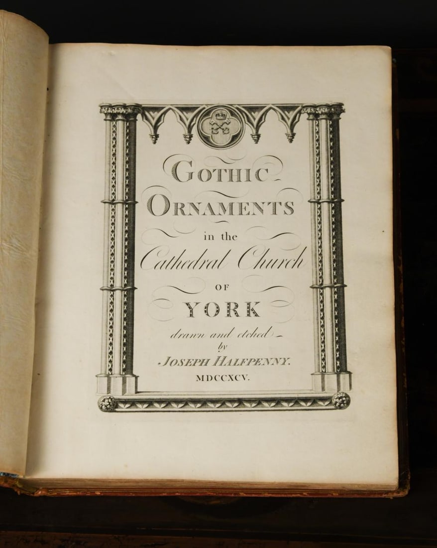 HALFPENNY (Joseph): HALFPENNY (Joseph) Gothic Ornaments in the Cathedral Church of York, 1795, folio, title within architectural border, 105 engraved plates with tissue guards, slight spotting and toning mainly to outer 