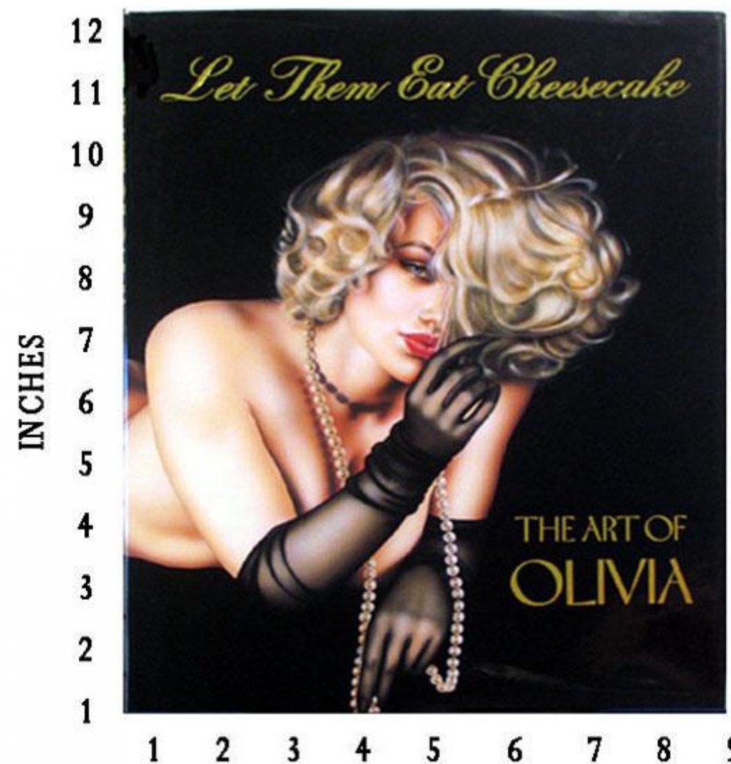 Olivia Cheesecake Art Book Nude Erotic: Olivia: Olivia De Berardinis Let Them Eat Cheescake, The Art Of Olivia | C. 1993 Publisher: First Edition | Condition: New | Edition: Open | Signed: No | Includes Book Jacket | Hard Cover | Lithograph