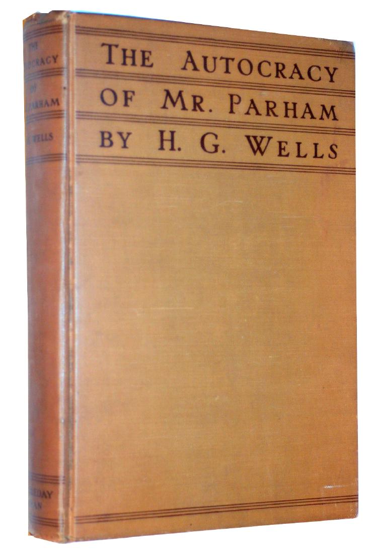H. G. Wells: The Autocracy of Mr. Parham. 1930, 1st Ed (1 of 3)