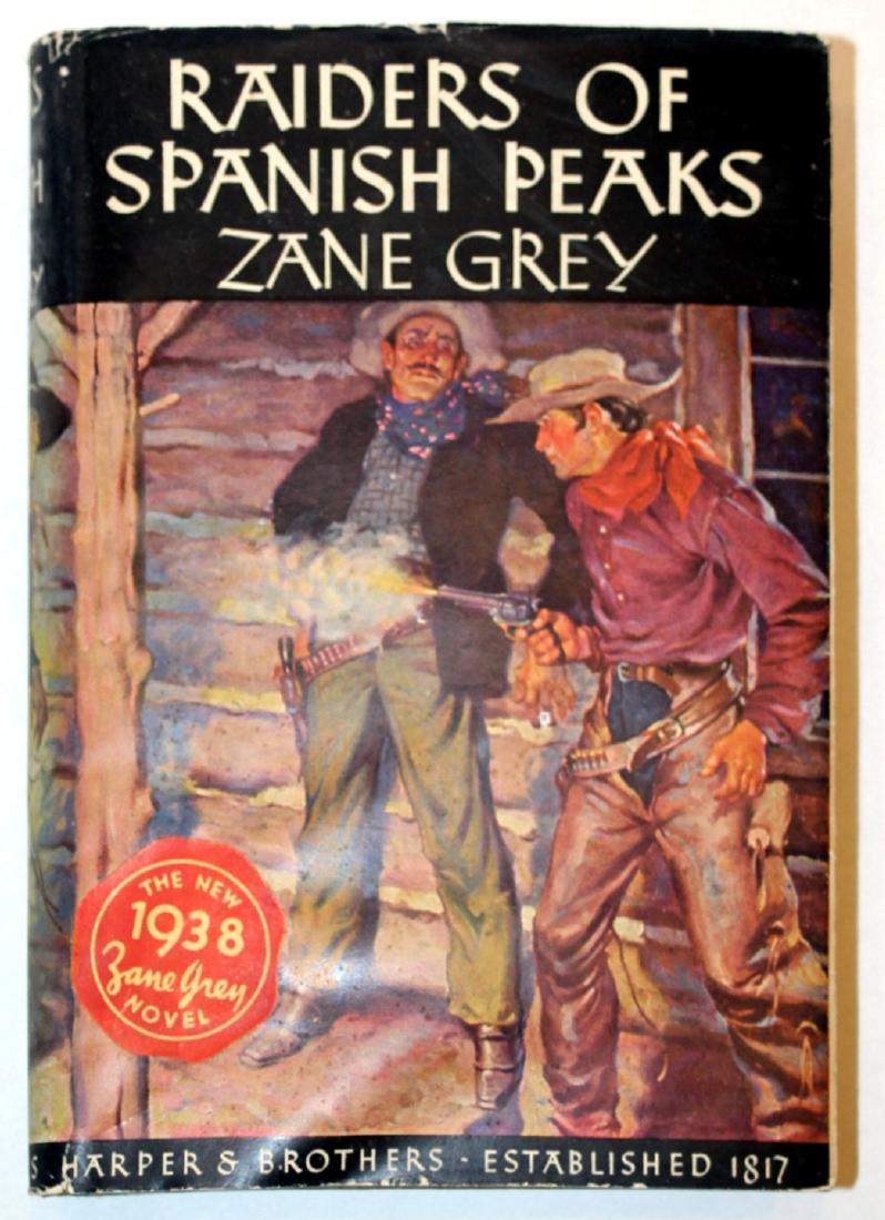 Zane Grey: Raiders of Spanish Peaks 1938, First Edition: Zane Grey (1872-1939). Raiders of Spanish Peaks 1938, First Edition Harper & Brothers, New York, 1938. First Edition (Stated). 332 pages. Hardcover. A Western Story with Frontier Violence, first publi