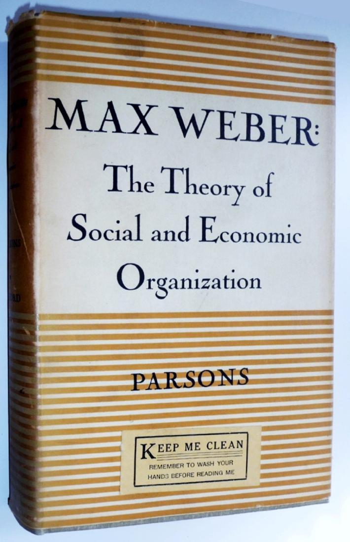 Max Weber Theory of Social & Economic Organization 1947: Weber, Max: The Theory of Social and Economic Organization. First Edition Oxford University Press, New York, 1947. Translated by A.M. Henderson and Talcott Parsons Octavo. Tan cloth boards; dustjacket