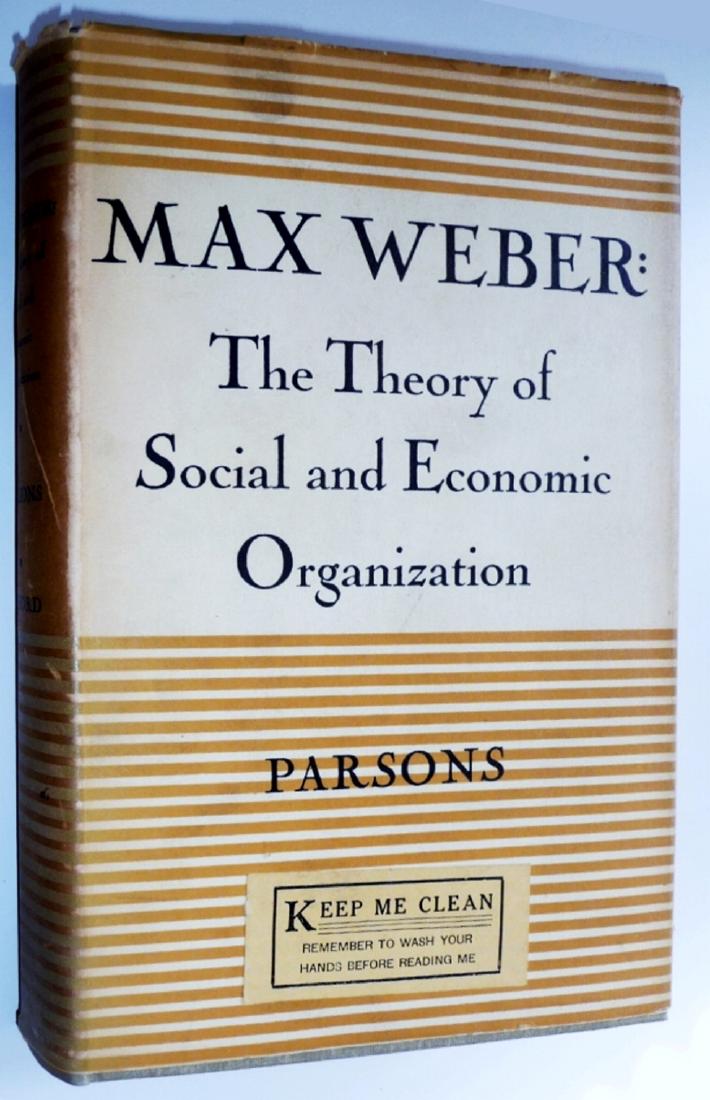 Max Weber Theory of Social & Economic Organization 1947: Weber, Max: The Theory of Social and Economic Organization. First Edition Oxford University Press, New York, 1947. Translated by A.M. Henderson and Talcott Parsons Octavo. Tan cloth boards; dustjacket