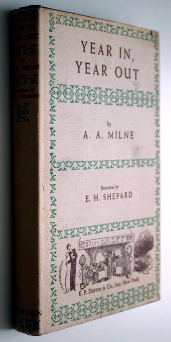 Alan A. Milne: Year In, Year Out. 1952 First Edition: Alan A. Milne. Year In Year Out. NY, E.P. Dutton, 1952. First edition. 8vo, 5.5 x 8.5, cloth, 215p. Alan Alexander Milne (English, 1882-1956) was an author, best known for his books about Winnie-the-P