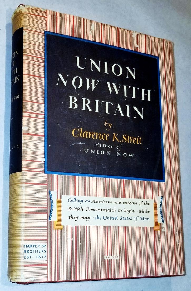 C.K. Streit: Union Now with Britain. 1941, 1st Edition: Union now with Britain. by Clarence K. Streit (1896-1986). First Edition. 1941. Harper & Brothers, New York A proposal to secure peace and freedom through the U.S. modeled constitution uniting U.S.A, 