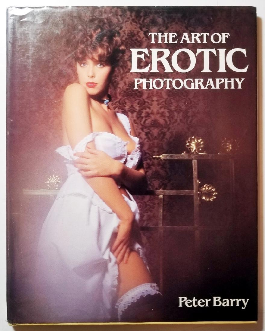 Peter Barry: Art Of Erotic Photography. 1983, First Edn: Art of Erotic Photography 1983, by Peter Barry (Author) Produced By Ted Smart and David Gibbon First Edition Crescent Books, New York, 1983. Hardcover, 63 pages,11.4 x 9.1 x 0.1 inches Photographs gui
