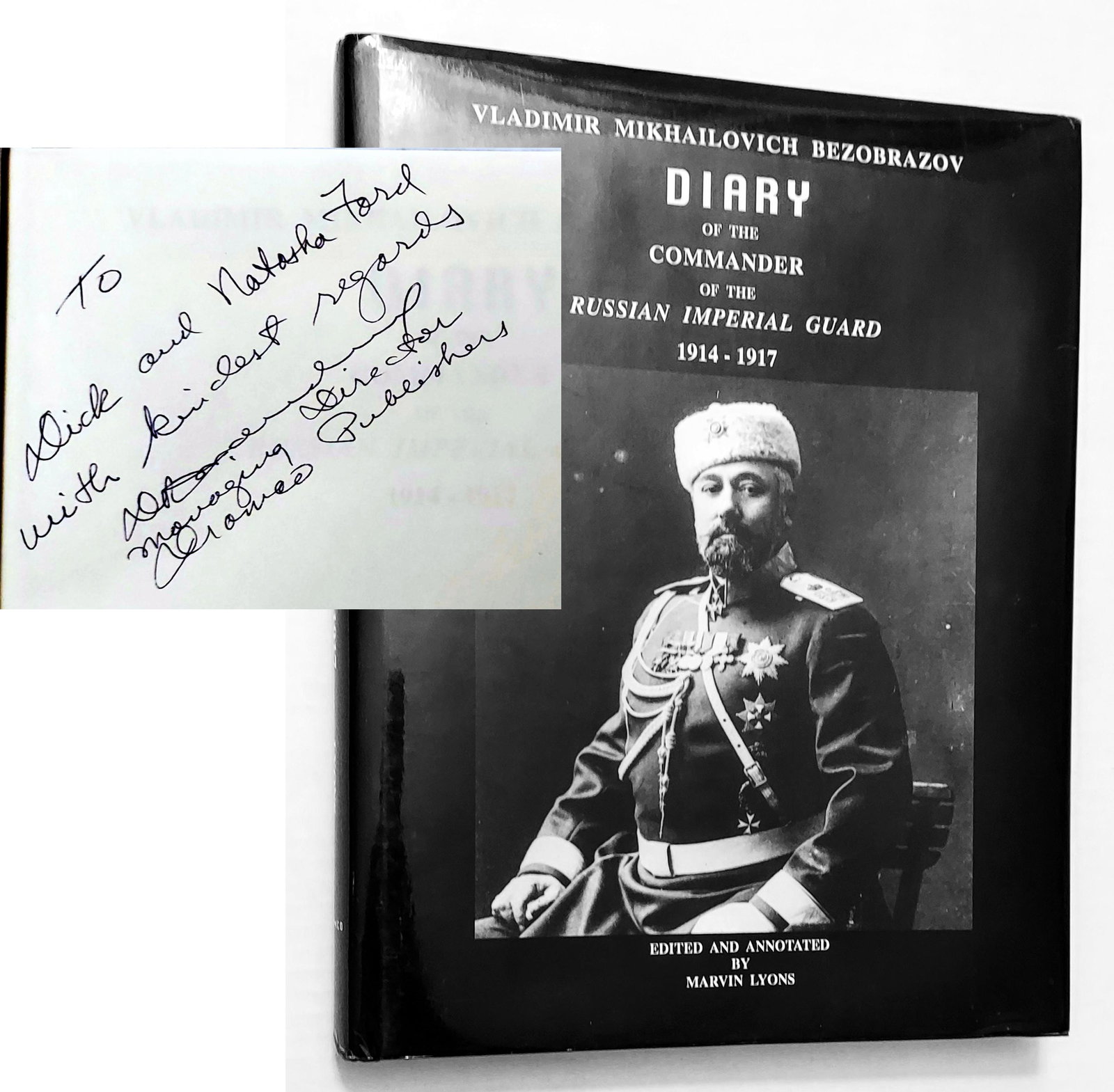 Imperial Guard Gen. Bezobrazov Diary 1994 1st Edition: Vladimir Mikhailovich Bezobrazov: Diary of the Commander of the Russian Imperial Guard 1914-1917. Signed & Inscribed by publisher to Richard Ford & Natasha Ford-Boissevain First Edition 1994, Dramco P