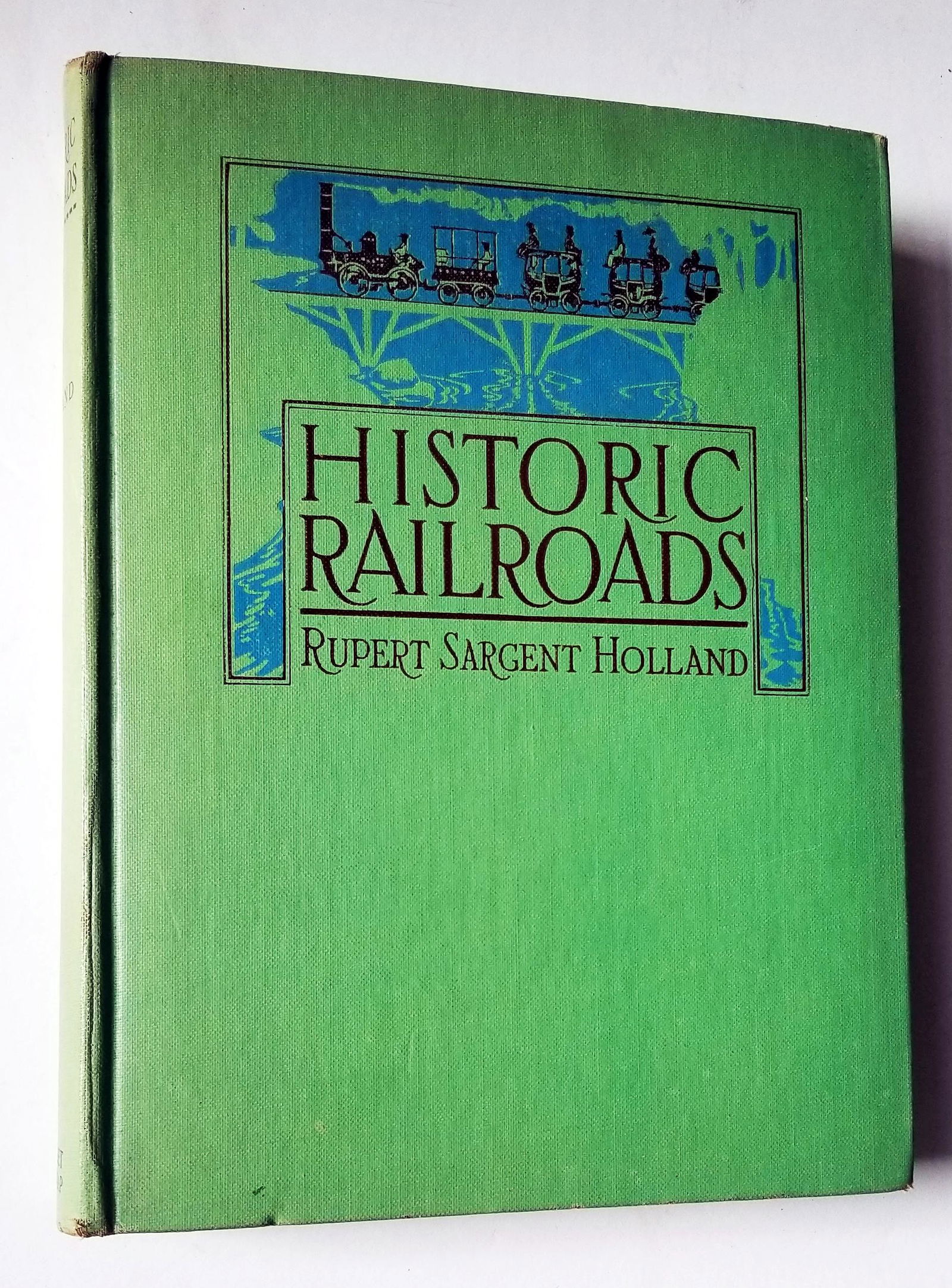 Historic Railroads, Rupert S. Holland 1927 1st Edition (1 of 14)