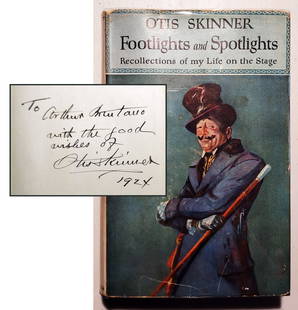 Otis Skinner, Inscribed: Footlights & Spotlights 1924 First Edition: Otis Skinner: Footlights and Spotlights: Recollections of My Life on the Stage Inscribed and Signed by Otis Skinner: to Arthur Brentano with the good wishes of Otis Skinner, 1924. Signed First Edition