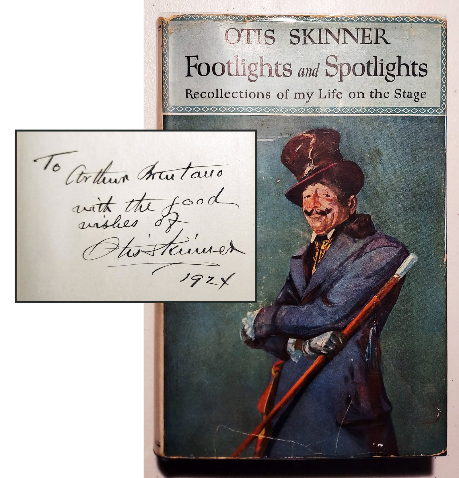 Otis Skinner, Inscribed: Footlights & Spotlights 1924 First Edition: Otis Skinner: Footlights and Spotlights: Recollections of My Life on the Stage Inscribed and Signed by Otis Skinner: to Arthur Brentano with the good wishes of Otis Skinner, 1924. Signed First Edition