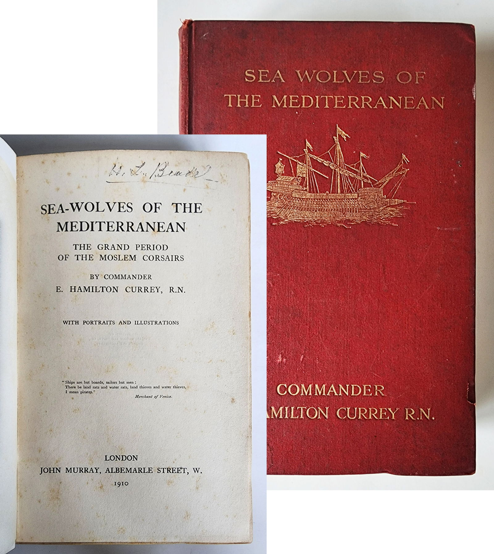 Sea Wolves of the Mediterranean, Moslem Corsairs 1910 1st Edition: Sea-wolves Of The Mediterranean, The Grand Period Of The Moslem Corsairs With Portraits and Illustrations Commander Hamilton E. Currey Published by John Murray, 1910, London Commander Edward Hamilton