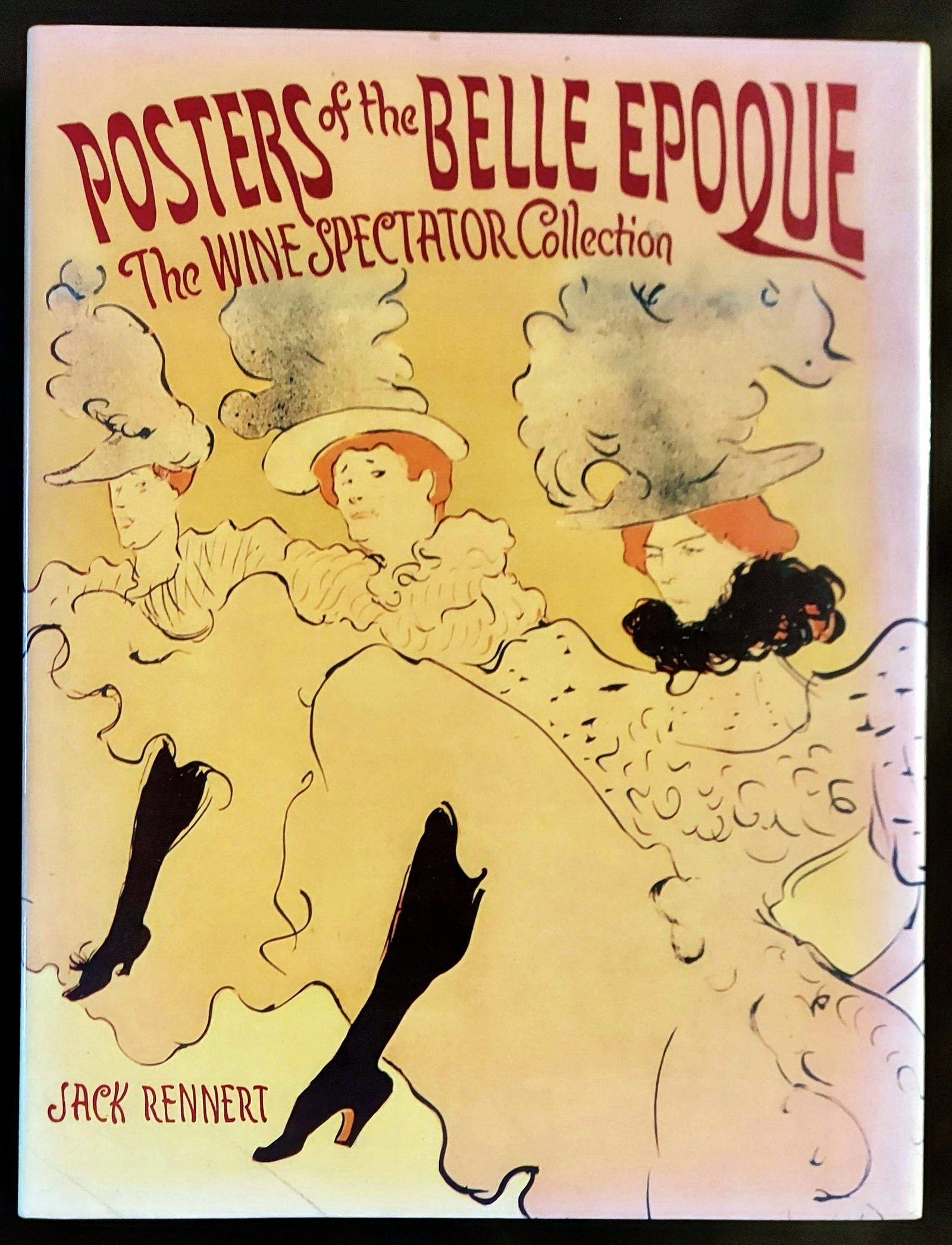 Posters of the Belle Epoque: The Wine Spectator Collection by Jack Rennert. First Edition by Wine: Posters of the Belle Epoque: The Wine Spectator Collection by Jack Rennert. First Edition by Wine Spectator Press, New York, 1990. Oversized Folio, Bound in publisher's original full black cloth with 