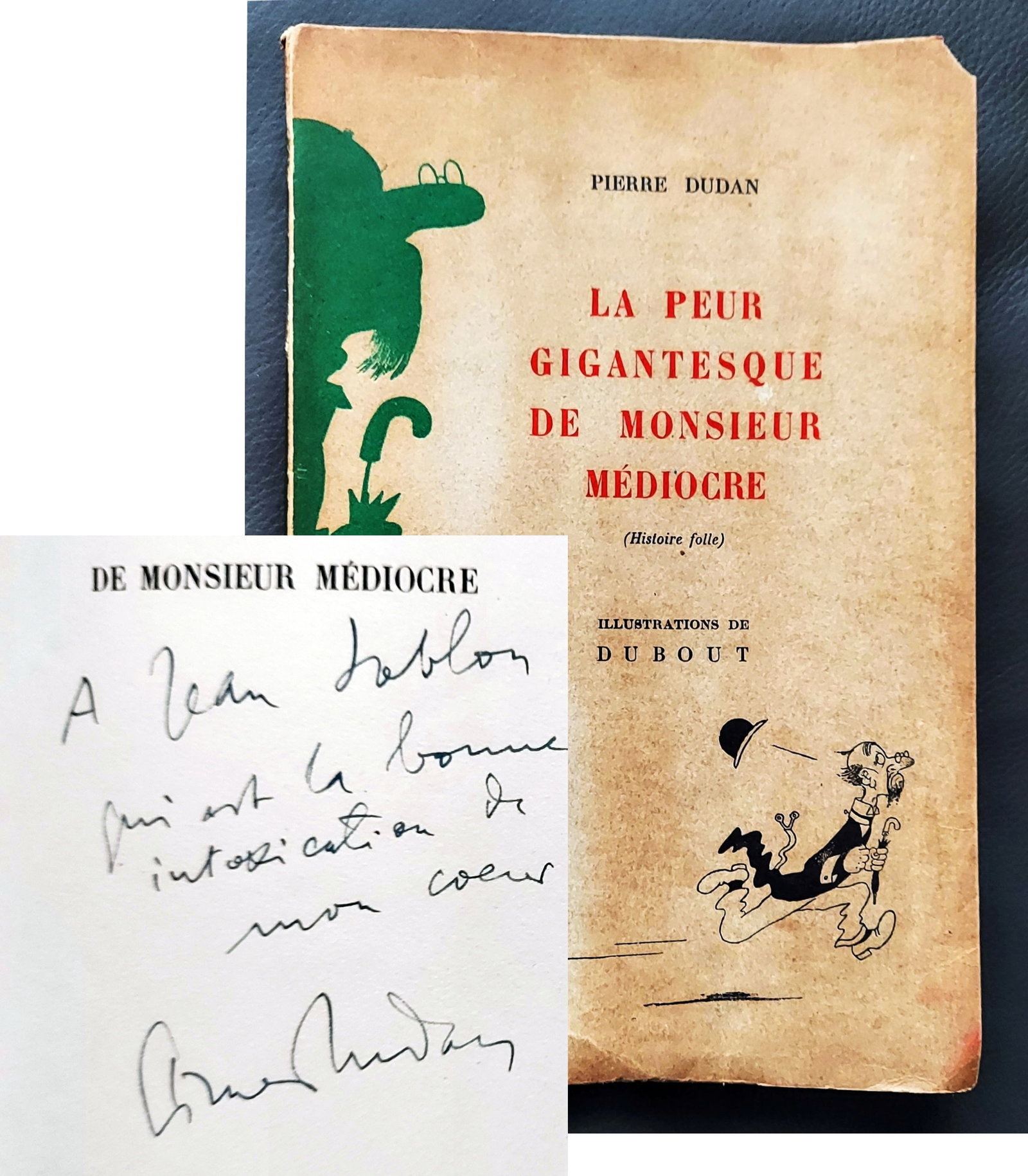 Pierre Dudan, Inscribed: La Peur 1947 Ed 527/1000: Pierre Dudan: La peur gigantesque de Monsieur Mediocre (French). First Edition 527 of 1000, Editions Du Livre, Monte-Carlo, 1947. Inscribed and Signed by Pierre Dudan to Jean Sablon (French singer). I