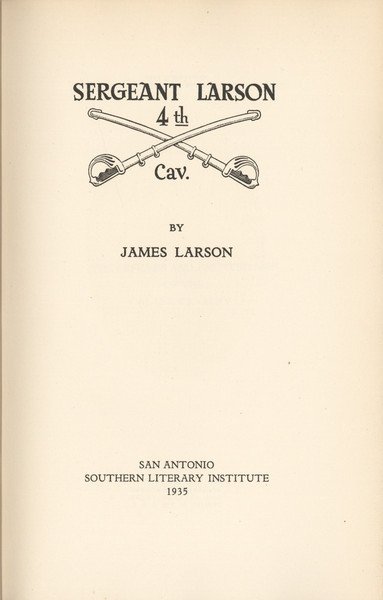LARSON, James. Sergeant Larson, 4th Cav.: Sergeant Larson, 4th Cav.—Scarce Civil War Memoir 127. [CIVIL WAR]. LARSON, James. Sergeant Larson, 4th Cav. S