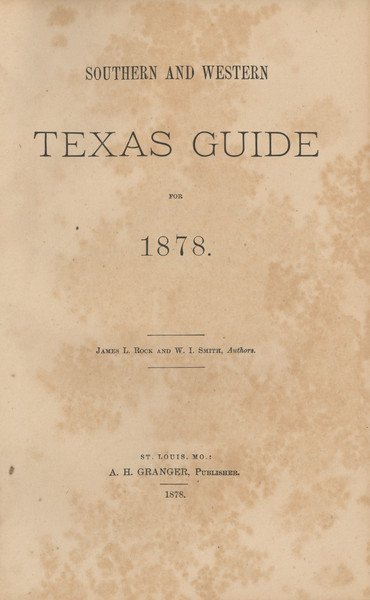 1878 Guide to Texas with Large Map & Engravings: 1878 Guide to Texas with Large Map & Numerous Text Engravings 494. ROCK, James & W.I. Smith. Southern and