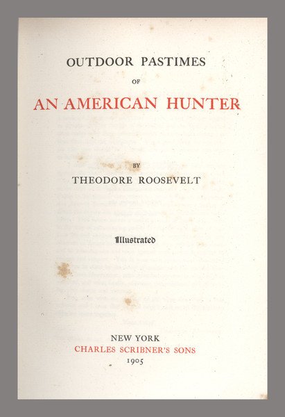 ROOSEVELT, Theodore. Outdoor Pastimes.... Signed