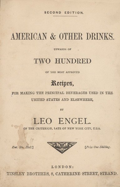 ENGEL, Leo. American and Other Drinks....: 627. ENGEL, Leo. American and Other Drinks. Upwards of Two Hundred of the Most Approved Recipes, For Making the Principal Beverages Used in the United States and Elsewhere. Lon