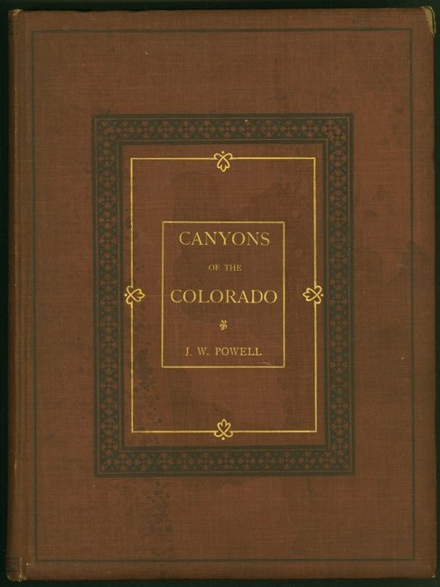 POWELL, John Wesley. Canyons of the Colorado. MDCCCXCV: 495. POWELL, John Wesley. Canyons of the Colorado.... Meadville, Pa.: The Chautauqua-Century Press, MDCCCXCV. [2], [i-iii] iv-xiv, [2], [17] 18-400, [2] pp., title page printed in red and black, 11 pl