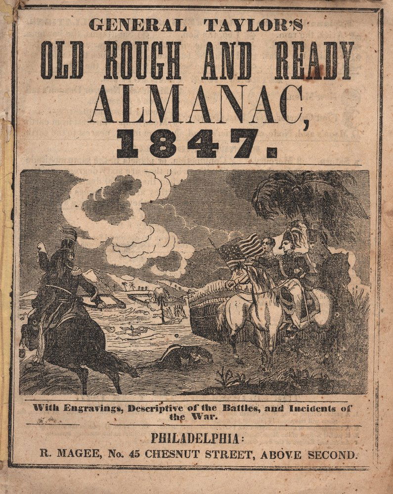 [ALMANACS]. SMITH. General Taylor’s.... [1846]: [ALMANACS]. SMITH, Seth. General Taylor’s Old Rough and Ready Almanac 1847. With Engravings, Descriptive of the Battles, and Incidents of the War. Philadelphia: R. Magee, No. 45 Chesnut Street,