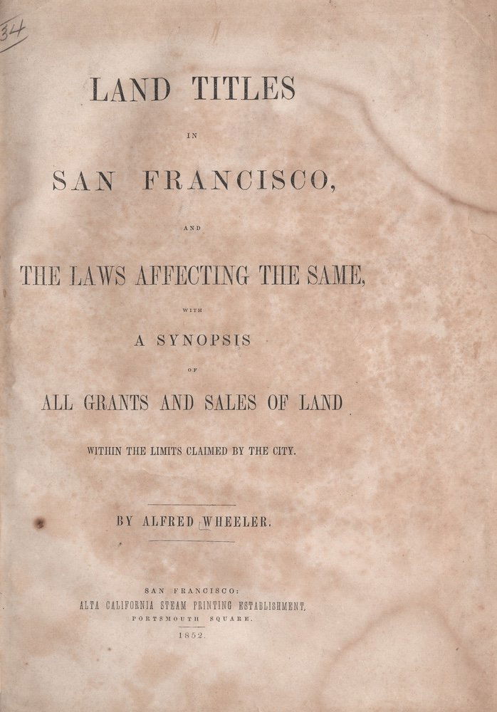 [CALIFORNIA]. WHEELER. Land Titles in SF.... 1852 (1 of 4)