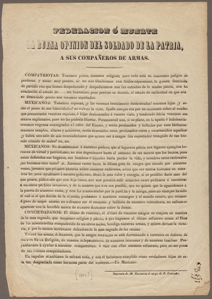 Federacion ó muerte la buena opinion....: Federacion ó muerte la buena opinion del soldado de la patria, a sus compañeros de armas. [San Luis Potosí]: Imprenta de M. Escontria á cargo de E. González, [1847?]