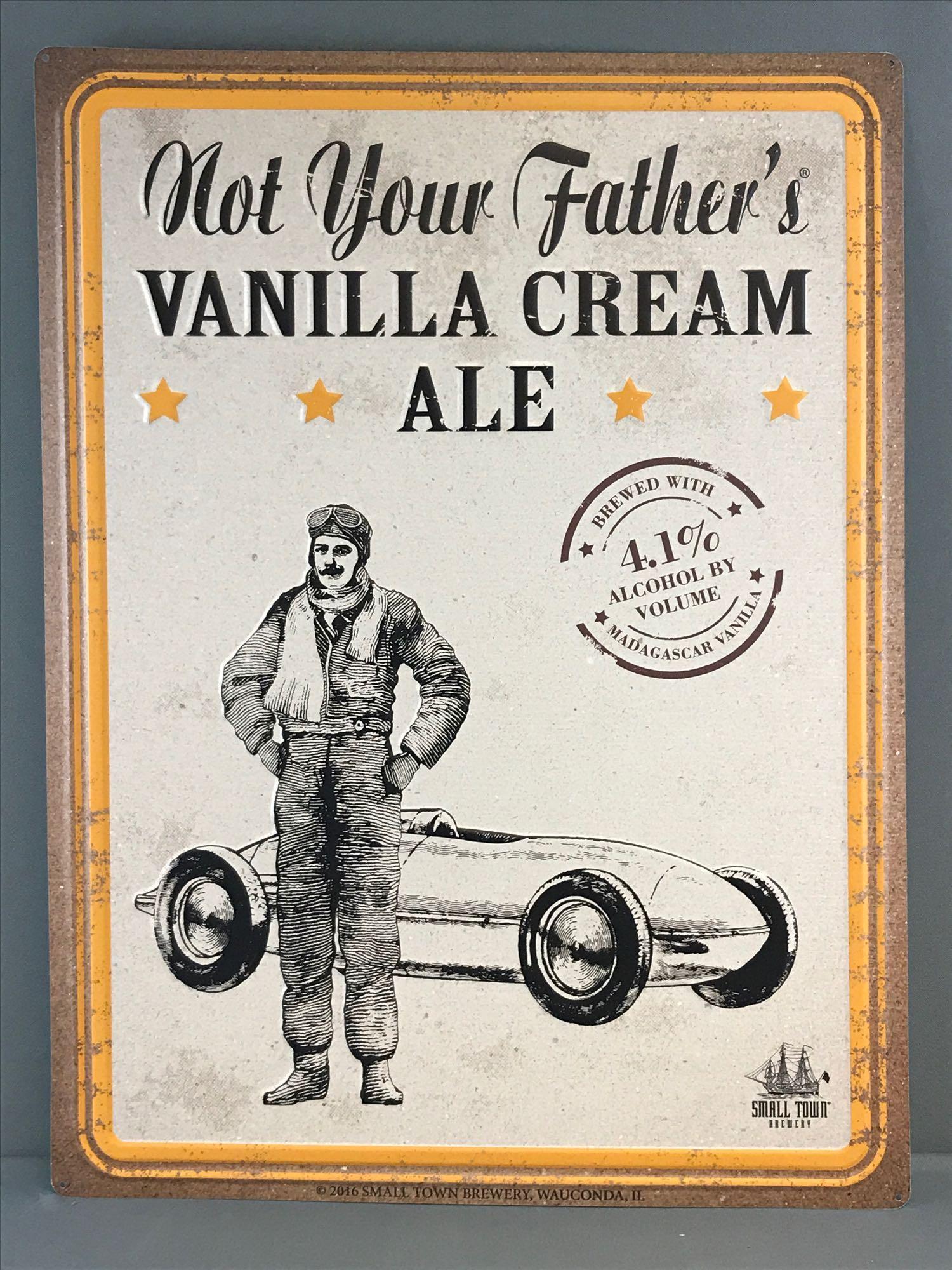 Modern Not Your Fathers Vanilla Cream Ale metal: By Small Town Brewery, Wauconda, IL, embossed, measures 18x24 inches, like new condition.