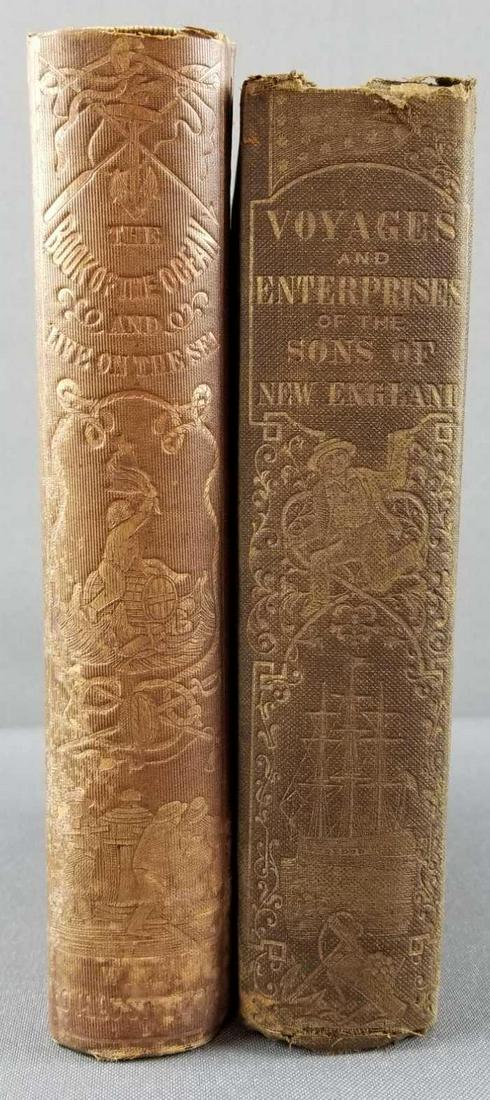 2 antique books- Book of the Ocean, Voyages &: The Book of the Ocean and Life on the Sea. Peoria IL S H and G Burnett, no date, inscribed by previous owner 1853. Voyages and Commercial Enterprises of the Sons of New England, 1855.