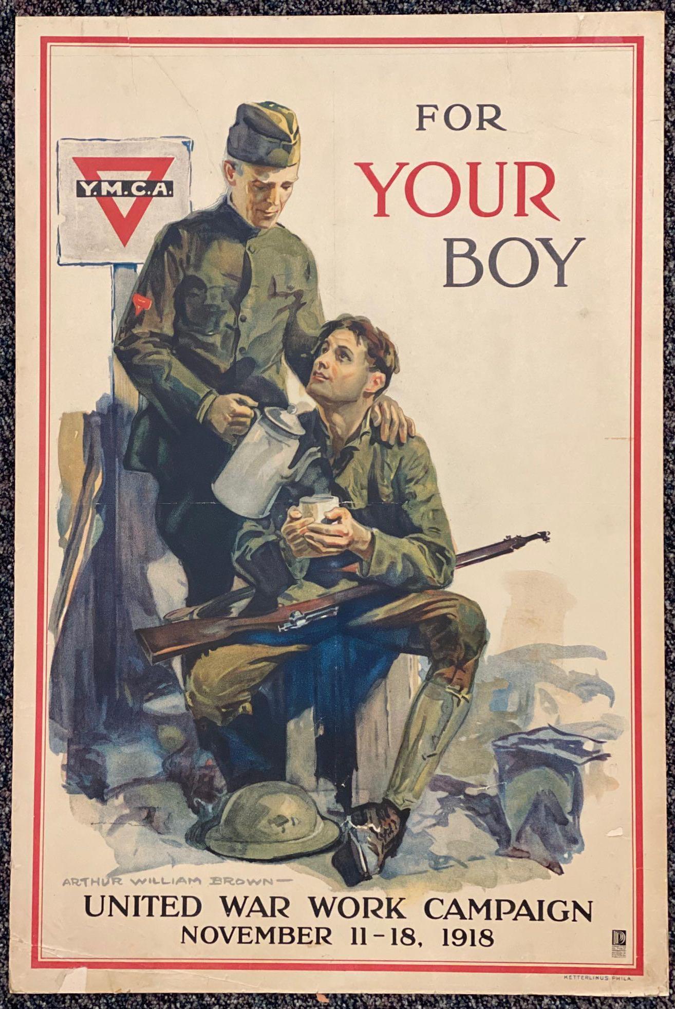 WW1 United War Work Campaign 1918 Poster: Mounted on mat board. Has some tears and blemishes. Original artwork by Arthur William Brown. Entitled ï¿½For Your Boyï¿½. Measures 20 x 30 inches.