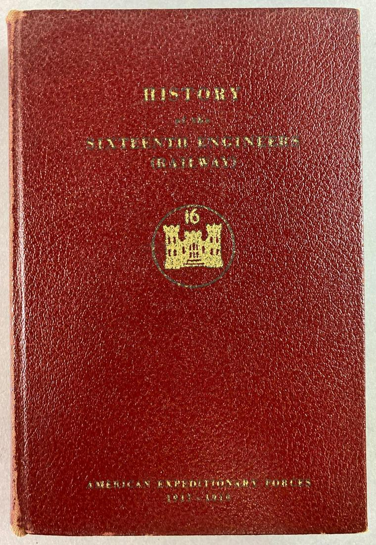 WW1 History of the Sixteenth Engineers Railway: Copyright 1939. Has many photographs and fold outs.